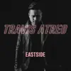 Travis Atreo - Eastside - Single